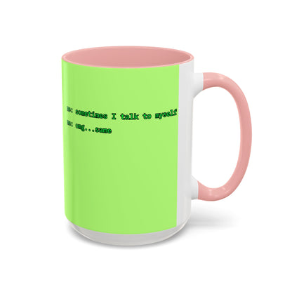Sometimes I talk to myself - me: omg...same Light Green Accent Mug by cypherpunkgear.com