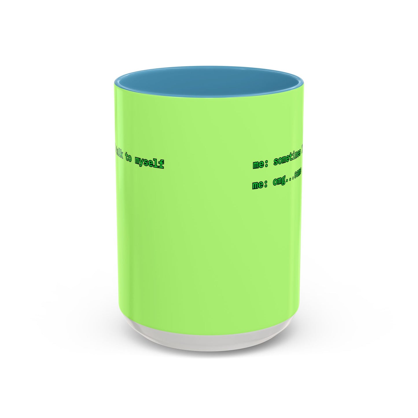 Sometimes I talk to myself - me: omg...same Light Green Accent Mug by cypherpunkgear.com