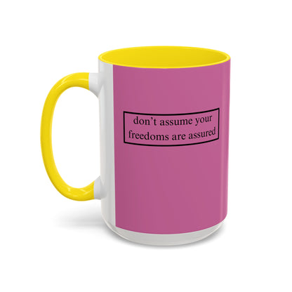 don't assume your freedoms are assured, Black font, Pink Accent Mug by cypherpunkgear.com