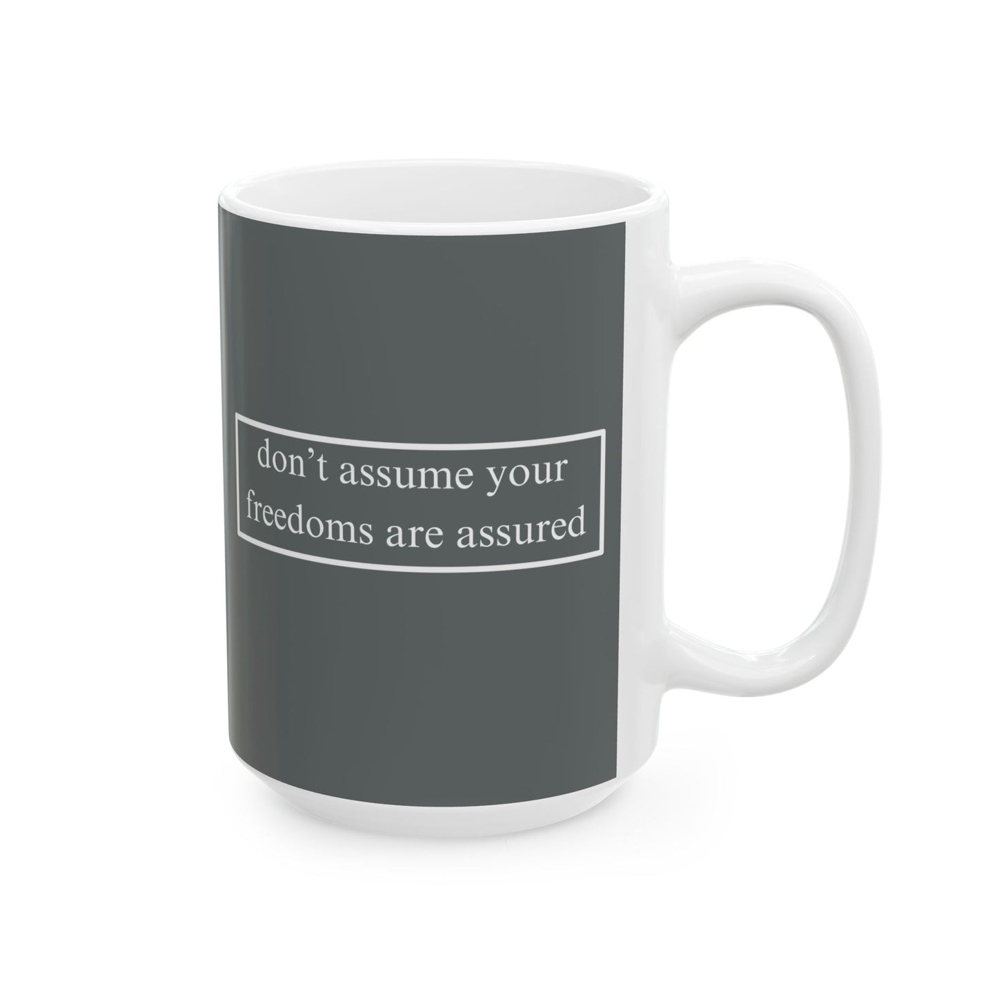 don't assume your freedoms are assured, White font, Grey/White Mug by cypherpunkgear.com