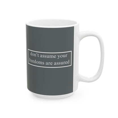 don't assume your freedoms are assured, White font, Grey/White Mug by cypherpunkgear.com