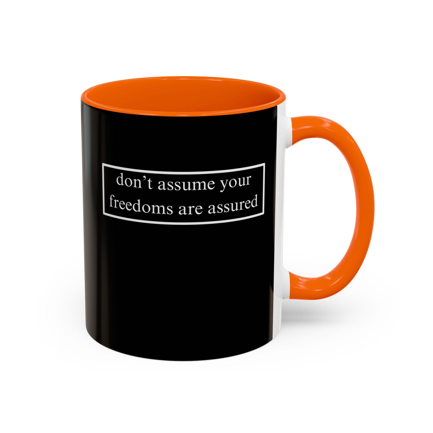 don't assume your freedoms are assured, White font, Black Accent Mug by cypherpunkgear.com