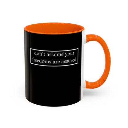 don't assume your freedoms are assured, White font, Black Accent Mug by cypherpunkgear.com