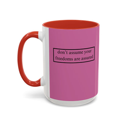 don't assume your freedoms are assured, Black font, Pink Accent Mug by cypherpunkgear.com