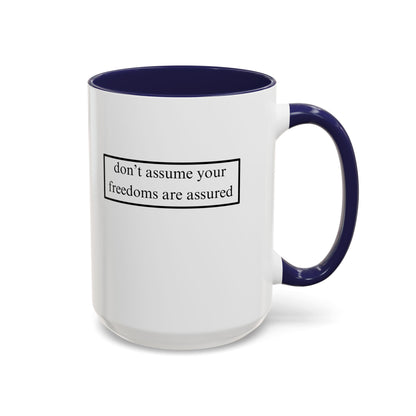 don't assume your freedoms are assured, Black font, White Accent Mug by cypherpunkgear.com