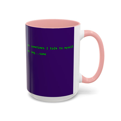 Sometimes I talk to myself - me: omg...same Purple Accent Mug by cypherpunkgear.com