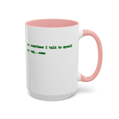 Sometimes I talk to myself - me: omg...same White Accent Mug by cypherpunkgear.com