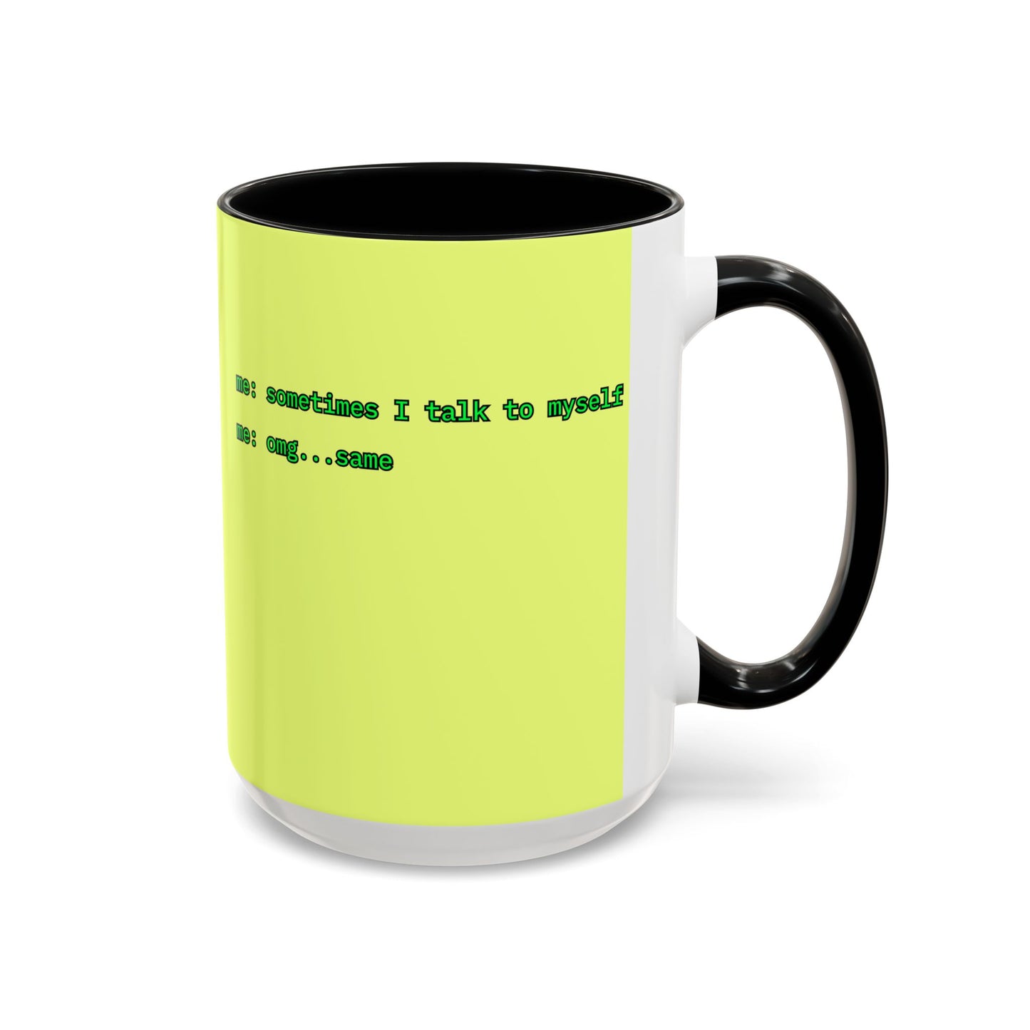 Sometimes I talk to myself - me: omg...same Yellow Accent Mug by cypherpunkgear.com