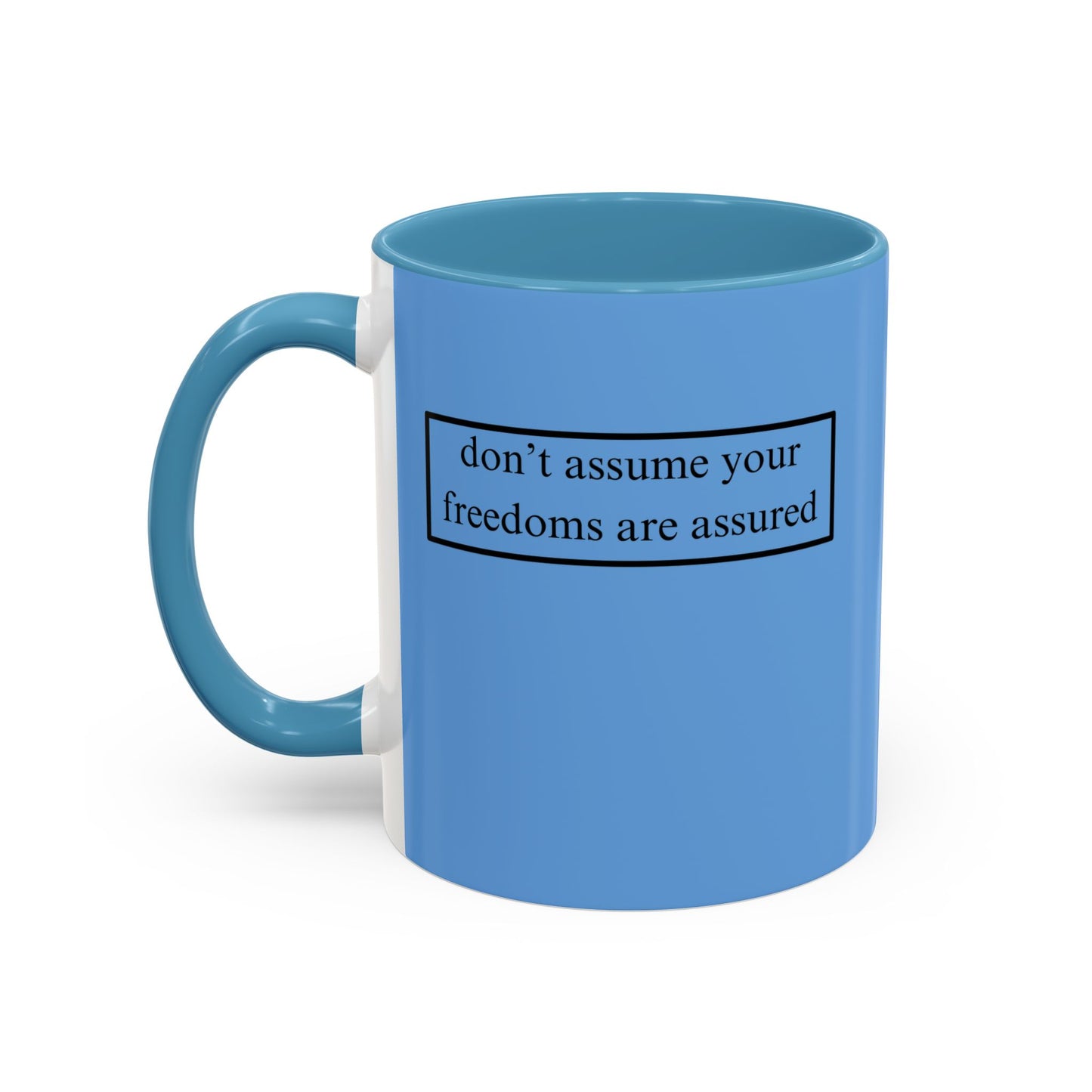 don't assume your freedoms are assured, Black font, Light Blue Accent Mug by cypherpunkgear.com