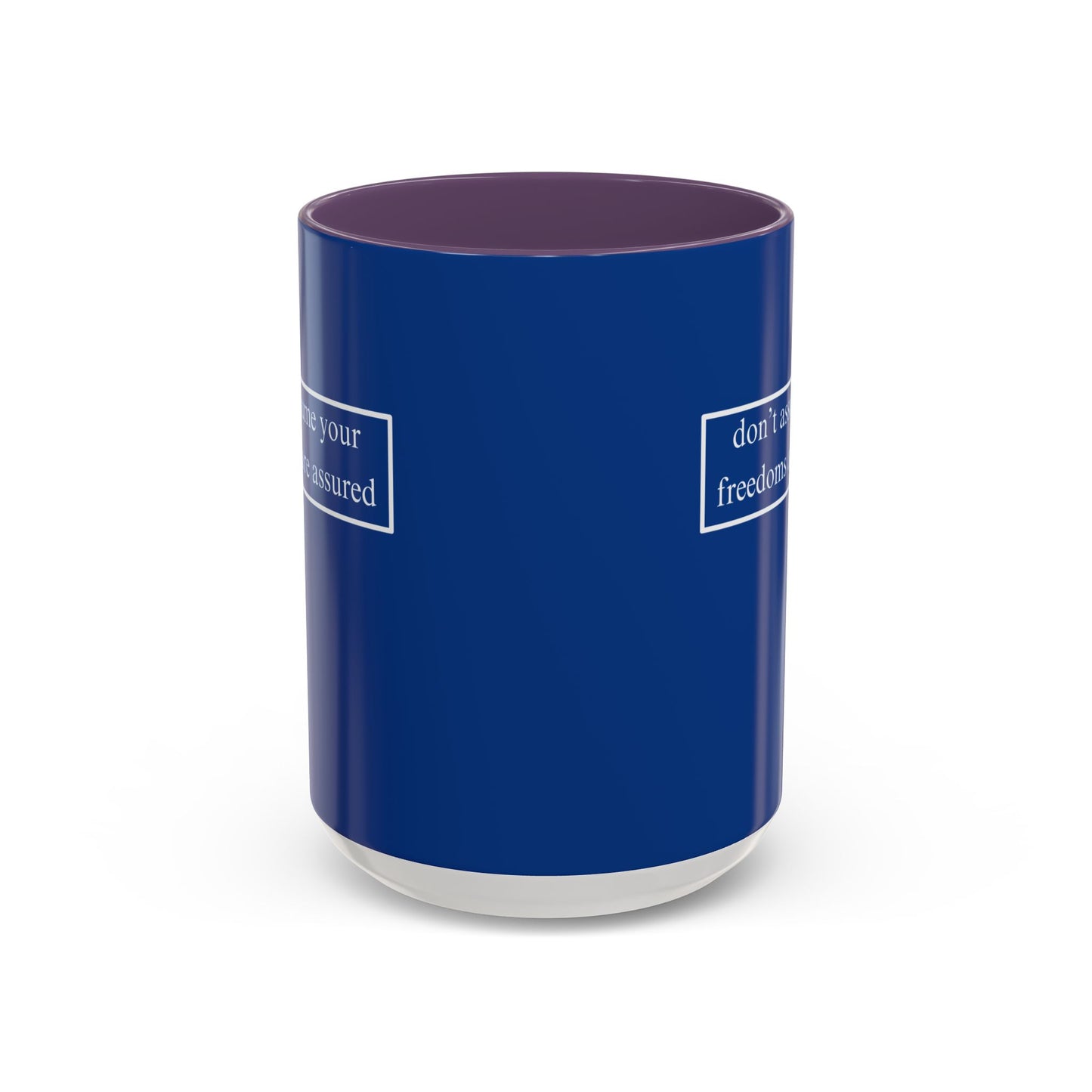 don't assume your freedoms are assured, White font, Dark Blue Accent Mug by cypherpunkgear.com