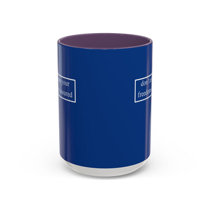 don't assume your freedoms are assured, White font, Dark Blue Accent Mug by cypherpunkgear.com