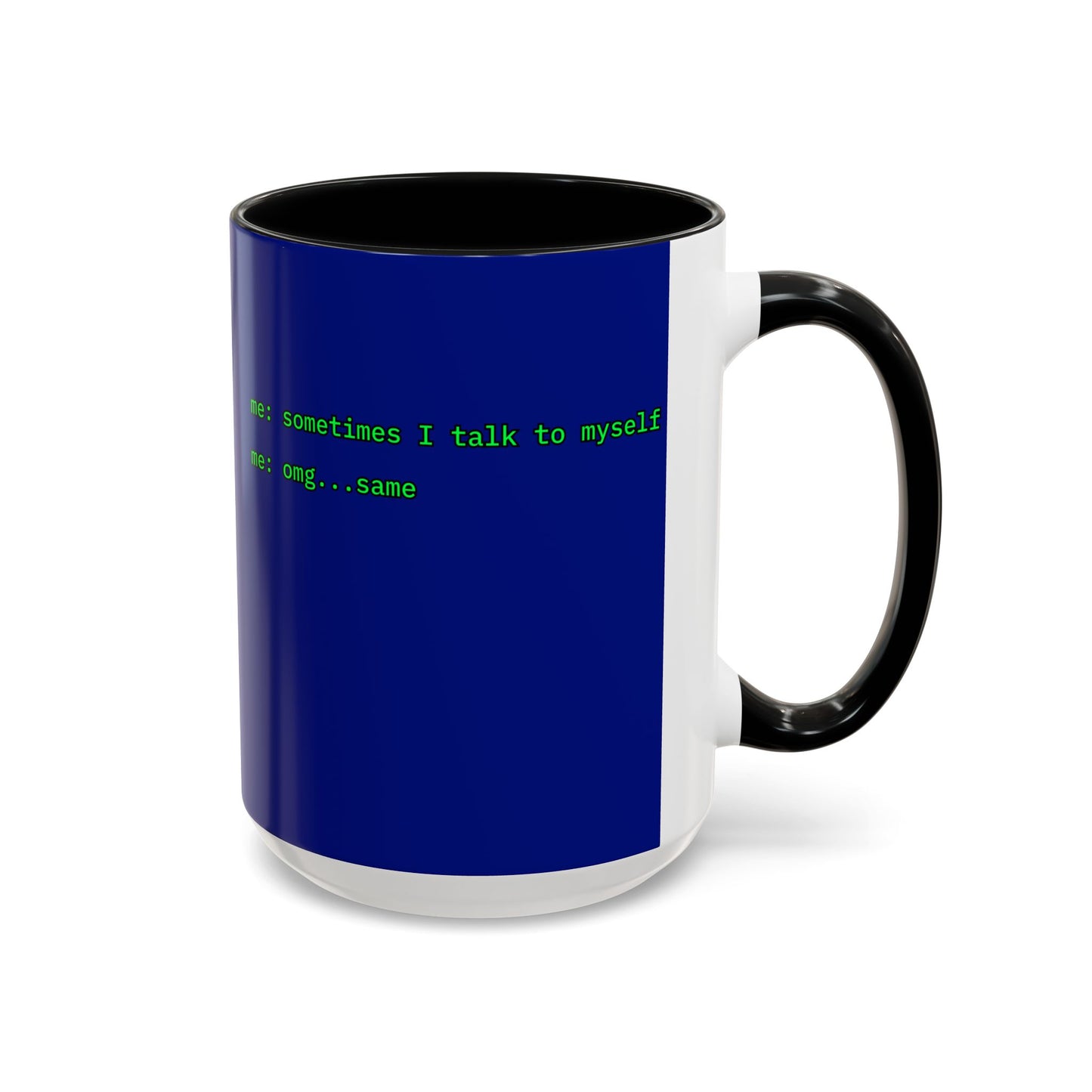 Sometimes I talk to myself - me: omg...same Blue Accent Mug by cypherpunkgear.com