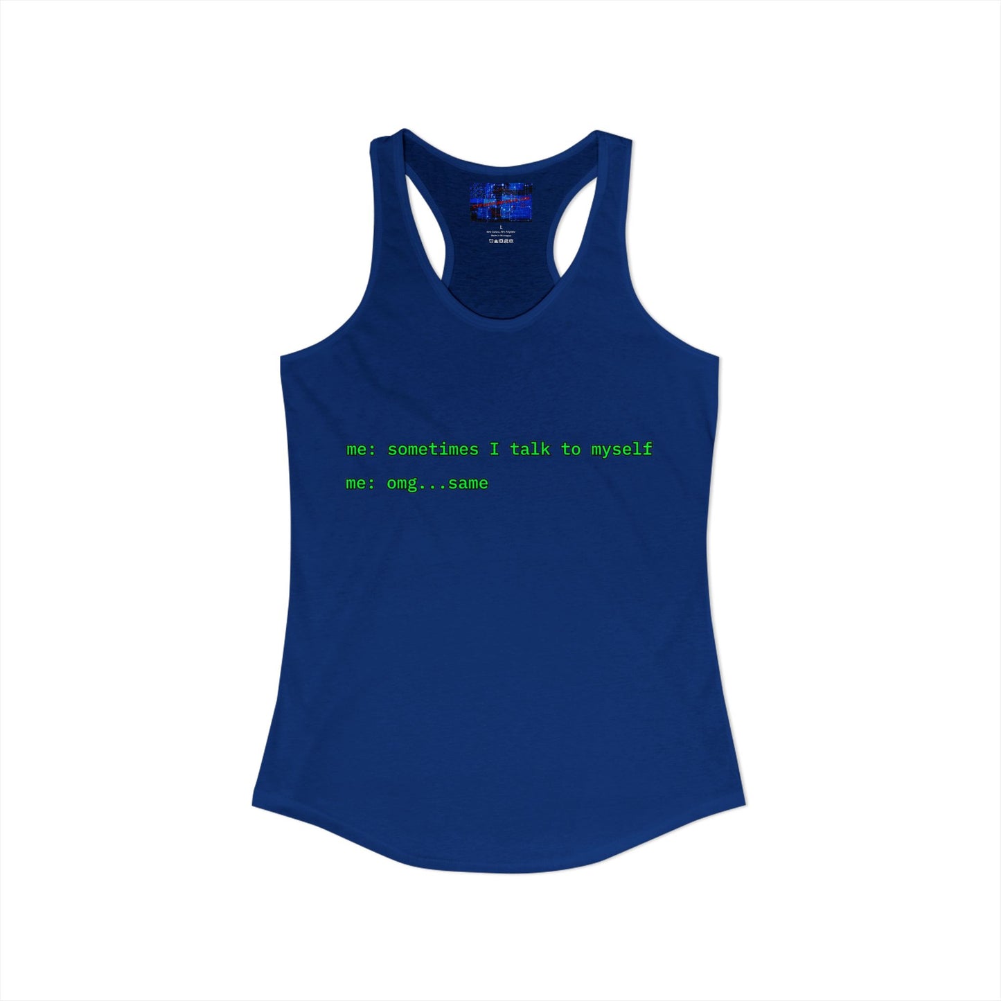 Sometimes I talk to myself - me: omg...same Women's Racerback Tank Top by cypherpunkgear.com