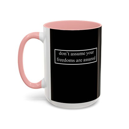 don't assume your freedoms are assured, White font, Black Accent Mug by cypherpunkgear.com