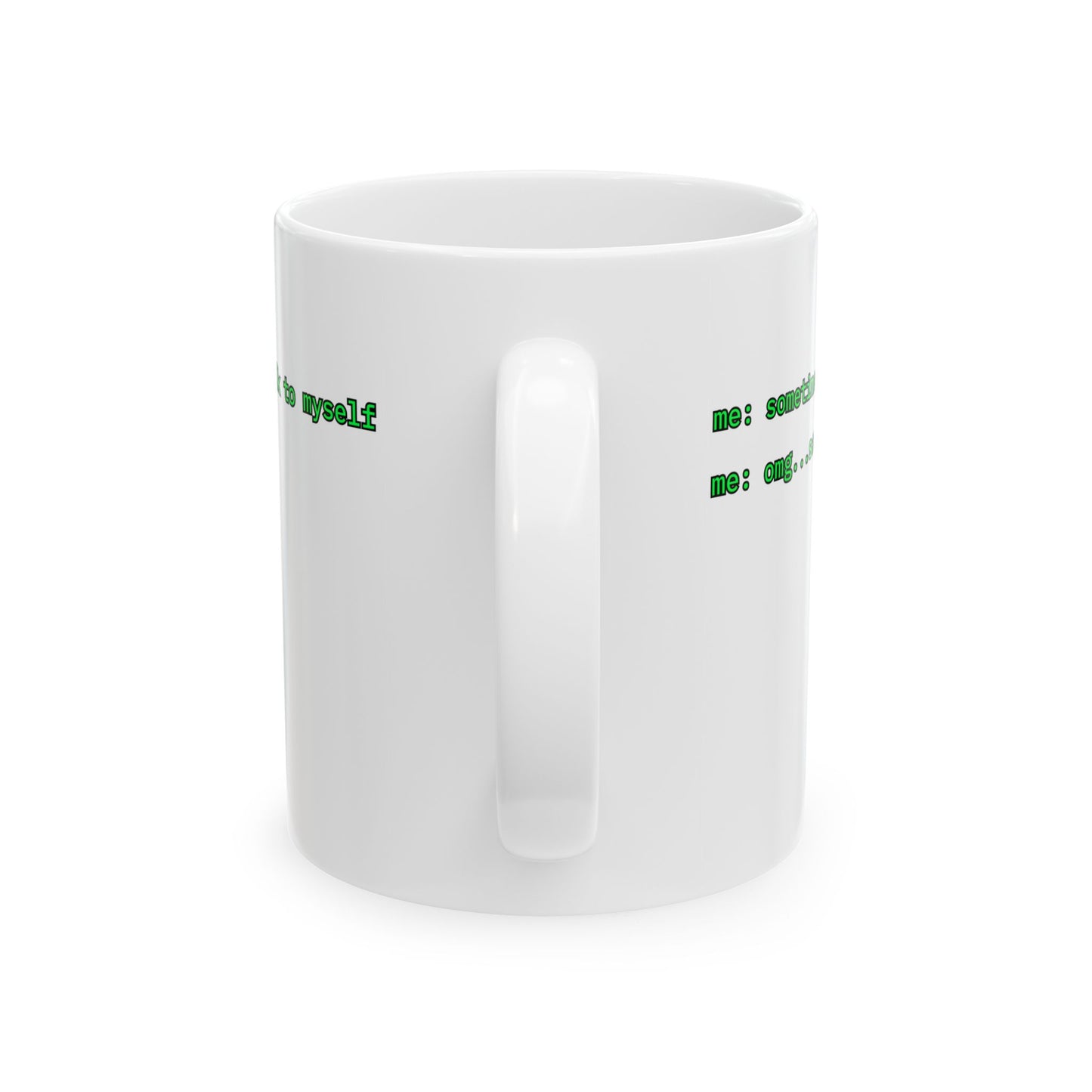 Sometimes I talk to myself - me: omg...same White Mug by cypherpunkgear.com