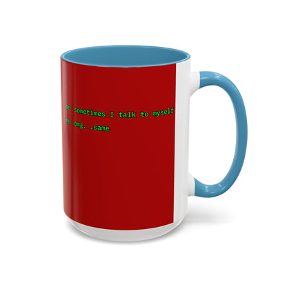 Sometimes I talk to myself - me: omg...same Red Accent Mug by cypherpunkgear.com