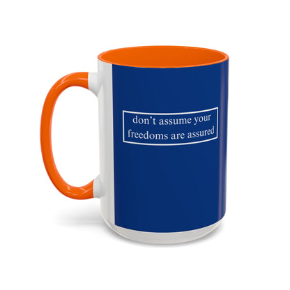 don't assume your freedoms are assured, White font, Dark Blue Accent Mug by cypherpunkgear.com