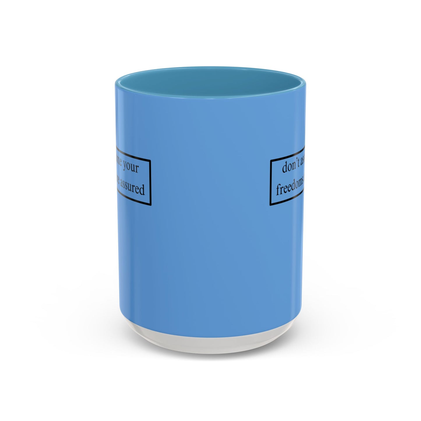 don't assume your freedoms are assured, Black font, Light Blue Accent Mug by cypherpunkgear.com