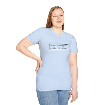don't assume your freedoms are assured LTcolors Unisex T-Shirt by cypherpunkgear.com