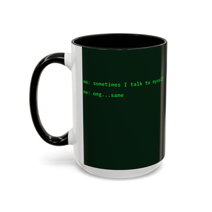 Sometimes I talk to myself - me: omg...same Dark Green Accent Mug by cypherpunkgear.com