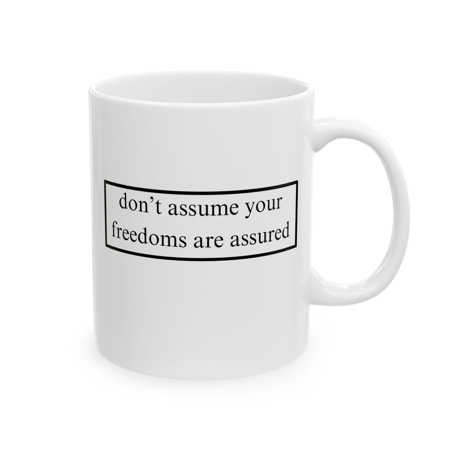 don't assume your freedoms are assured, Black font, White Mug by cypherpunkgear.com