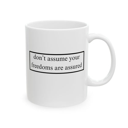 don't assume your freedoms are assured, Black font, White Mug by cypherpunkgear.com