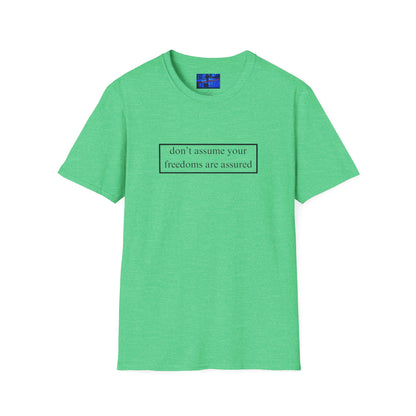 don't assume your freedoms are assured LTcolors Unisex T-Shirt by cypherpunkgear.com