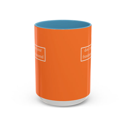 don't assume your freedoms are assured, White font, Orange Accent Mug by cypherpunkgear.com