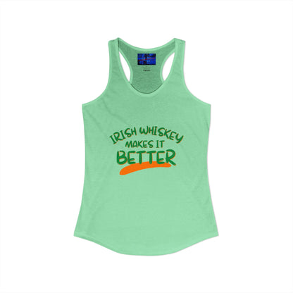 Irish Whiskey makes it better Green font Women's Racerback Tank Top by cypherpunkgear.com