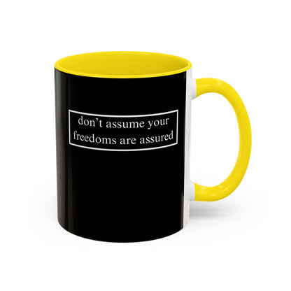 don't assume your freedoms are assured, White font, Black Accent Mug by cypherpunkgear.com