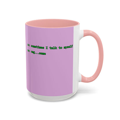 Sometimes I talk to myself - me: omg...same Pink Accent Mug by cypherpunkgear.com