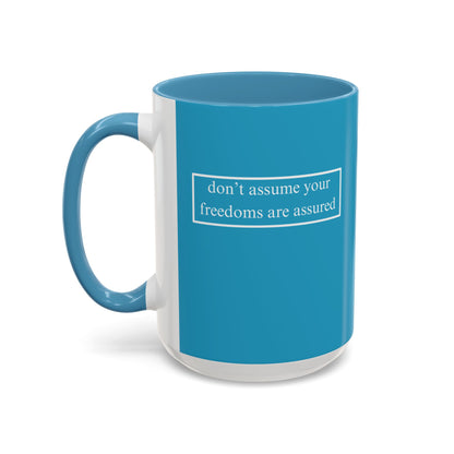 don't assume your freedoms are assured, White font, Turquoise Accent Mug by cypherpunkgear.com