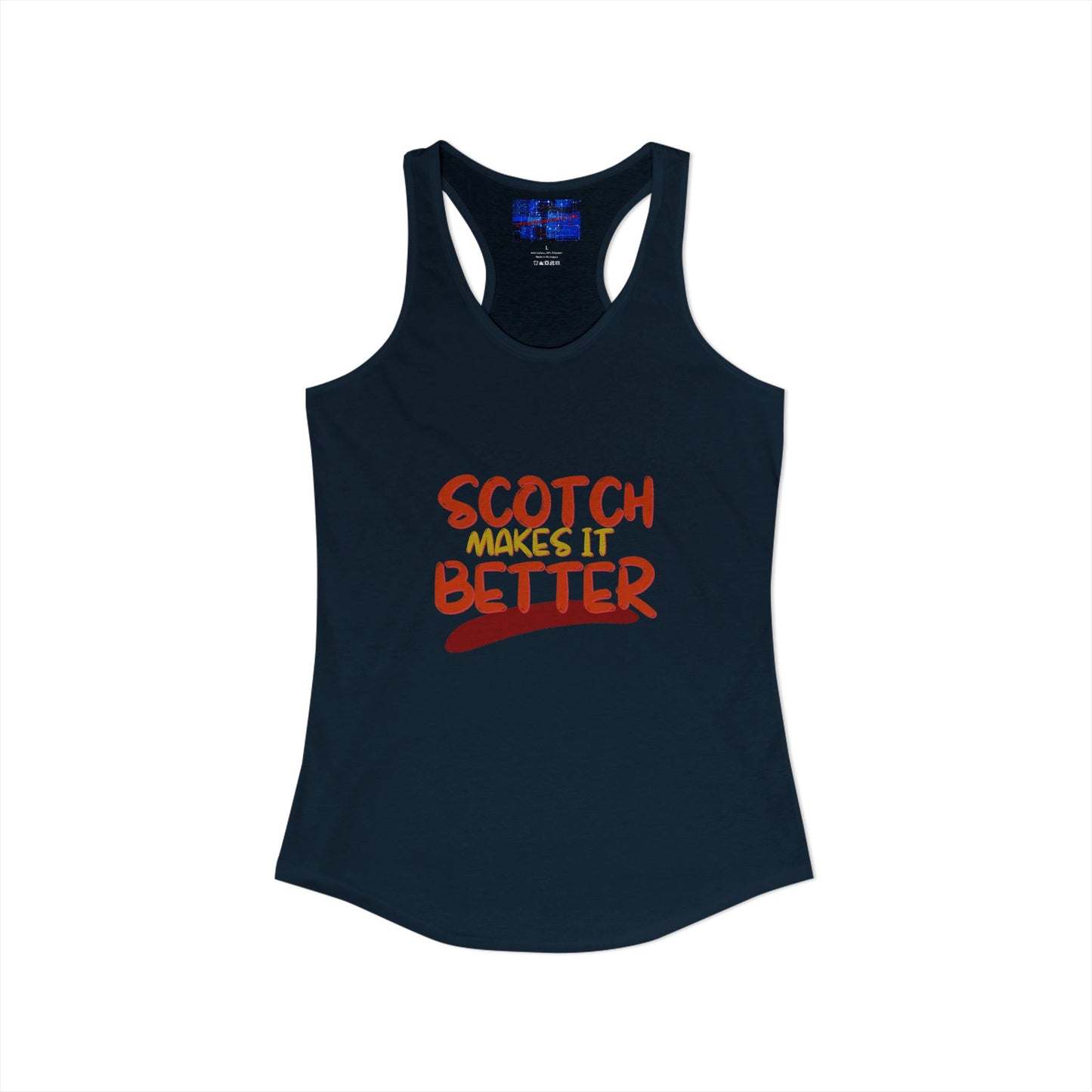 Scotch makes it better Women's Racerback Tank Top by cypherpunkgear.com