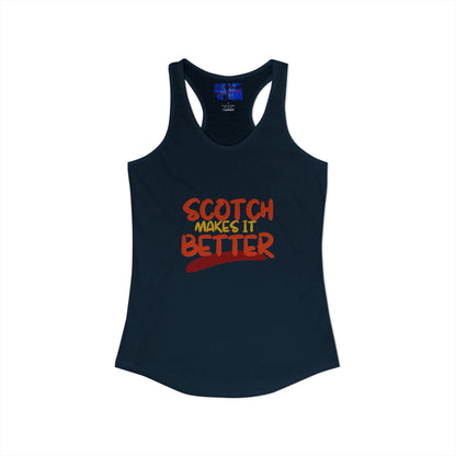 Scotch makes it better Women's Racerback Tank Top by cypherpunkgear.com
