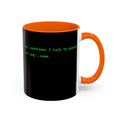 Sometimes I talk to myself - me: omg...same Black Accent Mug by cypherpunkgear.com