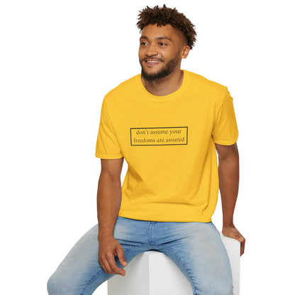 don't assume your freedoms are assured LTcolors Unisex T-Shirt by cypherpunkgear.com
