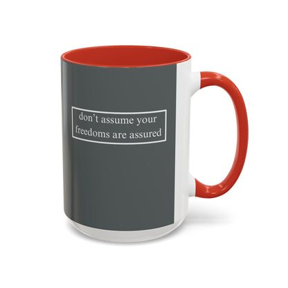 don't assume your freedoms are assured, White font, Grey Accent Mug by cypherpunkgear.com