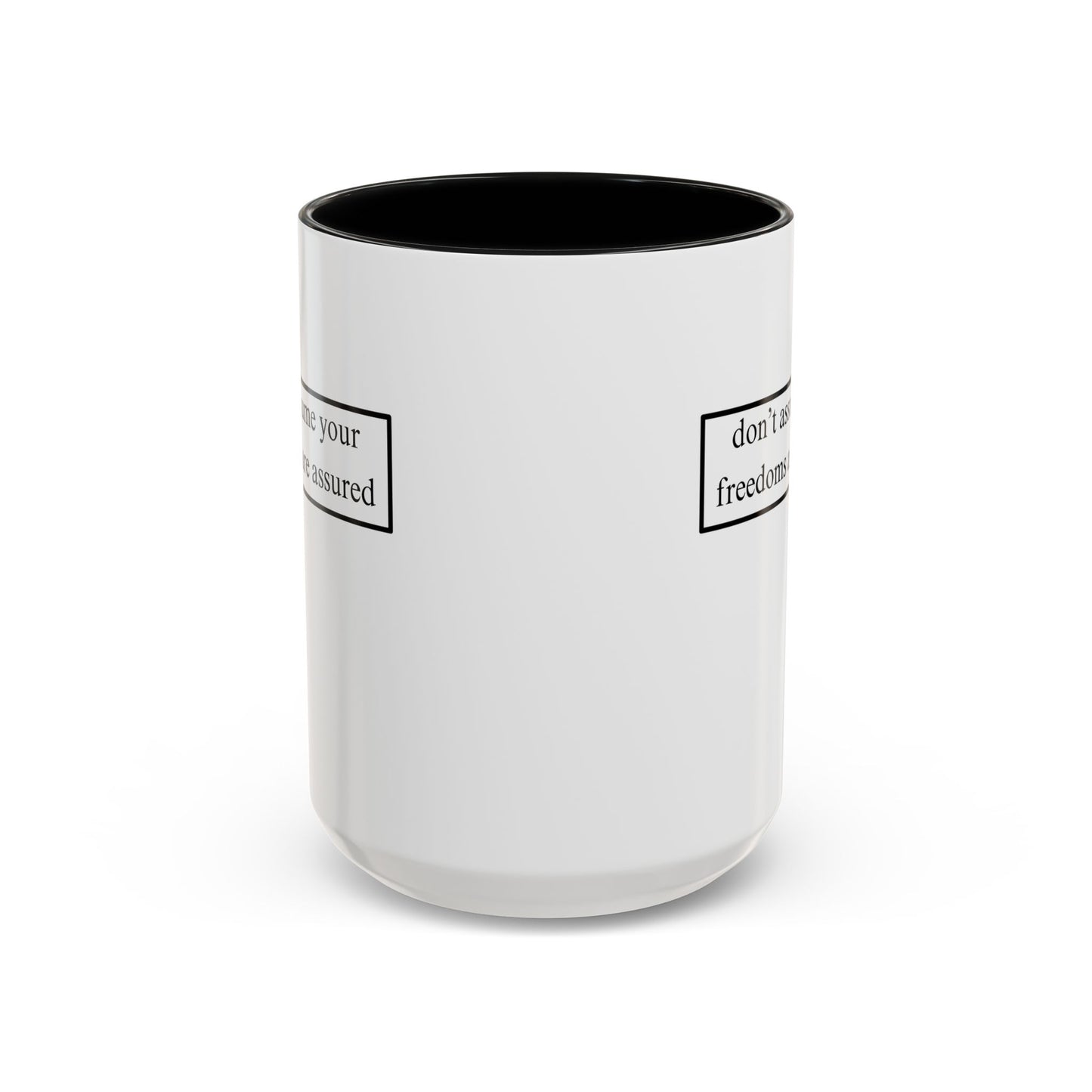 don't assume your freedoms are assured, Black font, White Accent Mug by cypherpunkgear.com