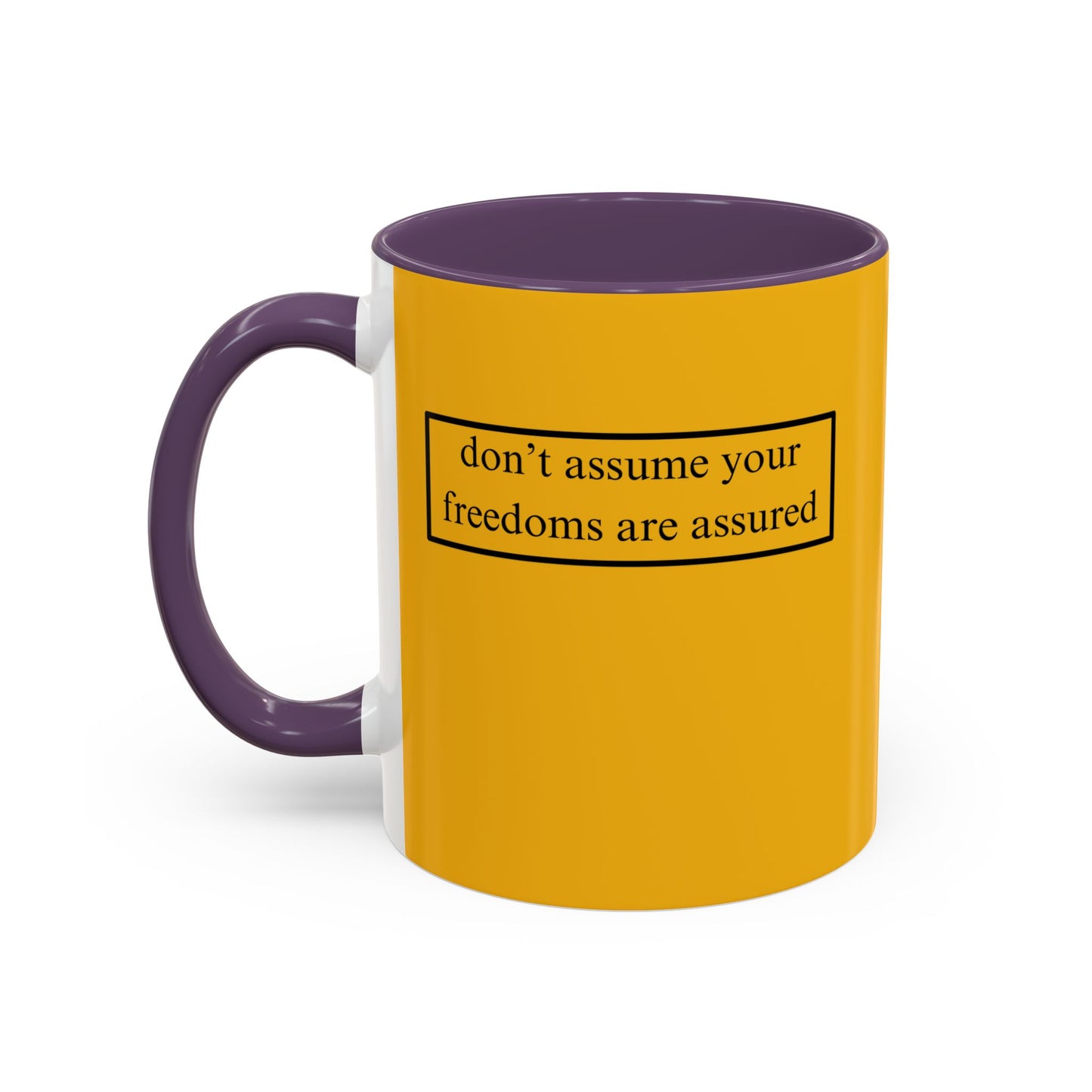 don't assume your freedoms are assured, Black font, Yellow Accent Mug by cypherpunkgear.com