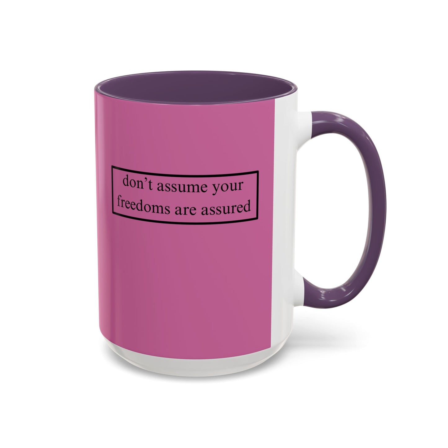 don't assume your freedoms are assured, Black font, Pink Accent Mug by cypherpunkgear.com