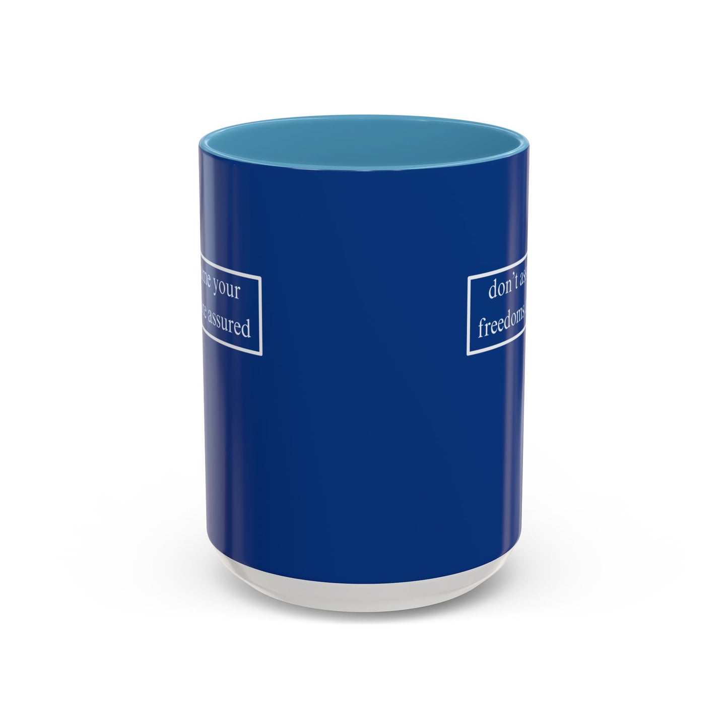 don't assume your freedoms are assured, White font, Dark Blue Accent Mug by cypherpunkgear.com