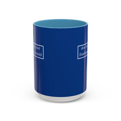 don't assume your freedoms are assured, White font, Dark Blue Accent Mug by cypherpunkgear.com