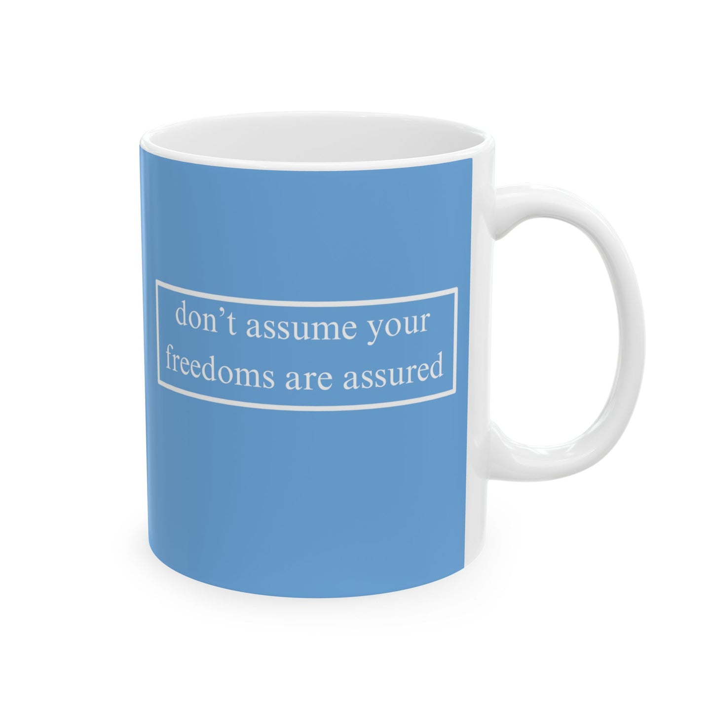 don't assume your freedoms are assured, White font, Light Blue/White Mug by cypherpunkgear.com