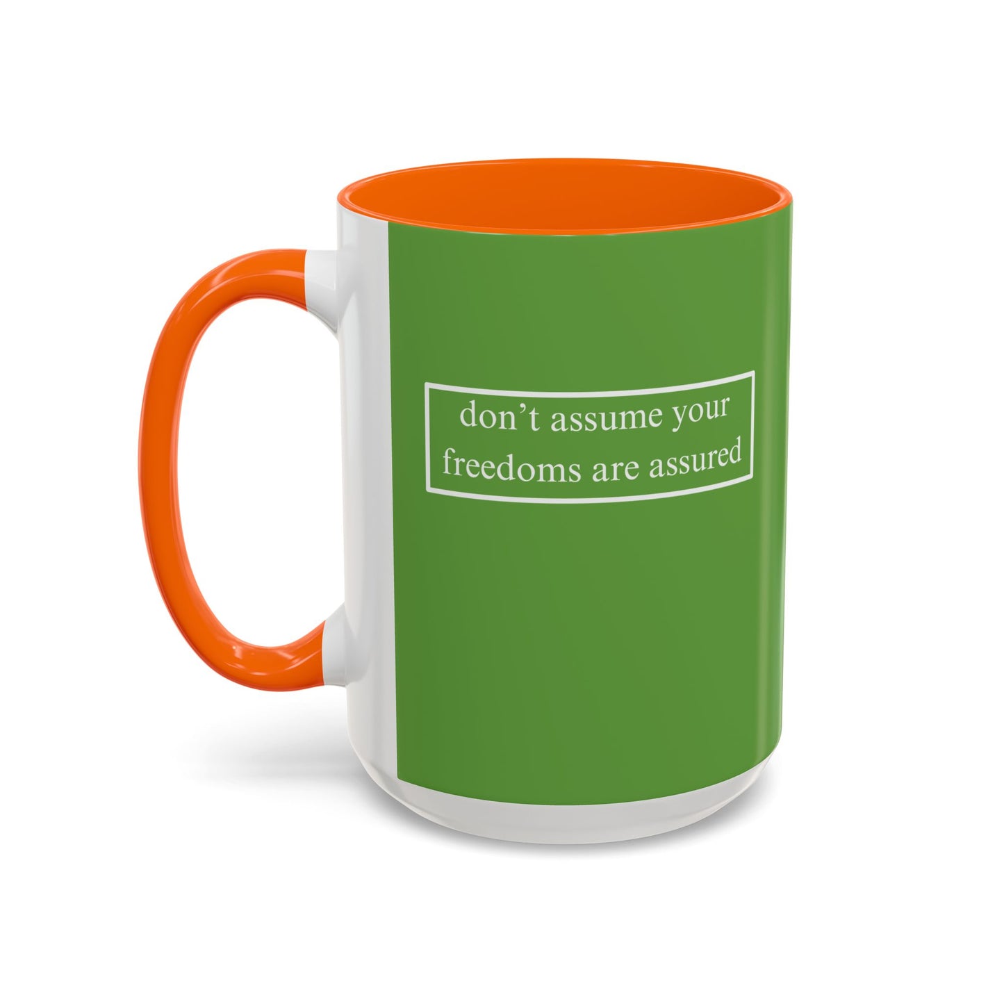 don't assume your freedoms are assured, White font, Green Accent Mug by cypherpunkgear.com