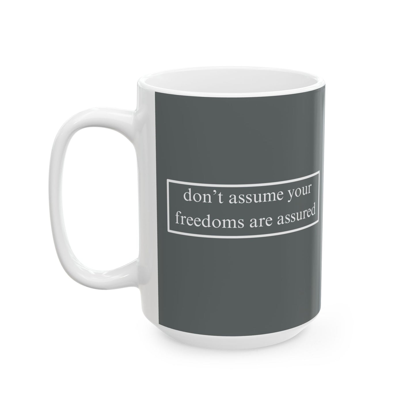 don't assume your freedoms are assured, White font, Grey/White Mug by cypherpunkgear.com