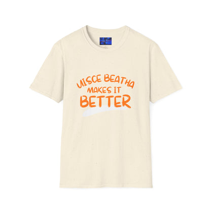 Uisce Beatha makes it better Orange font Light colors Unisex T-Shirt by cypherpunkgear.com