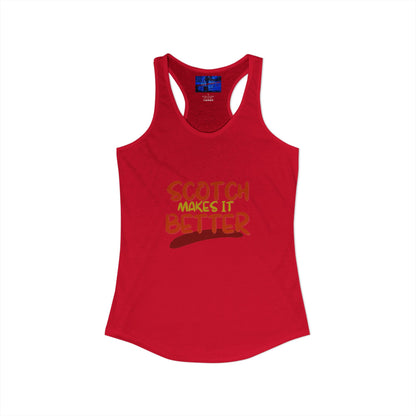 Scotch makes it better Women's Racerback Tank Top by cypherpunkgear.com