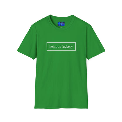 Heinous Fuckery DKcolors Unisex T-Shirt by cypherpunkgear.com