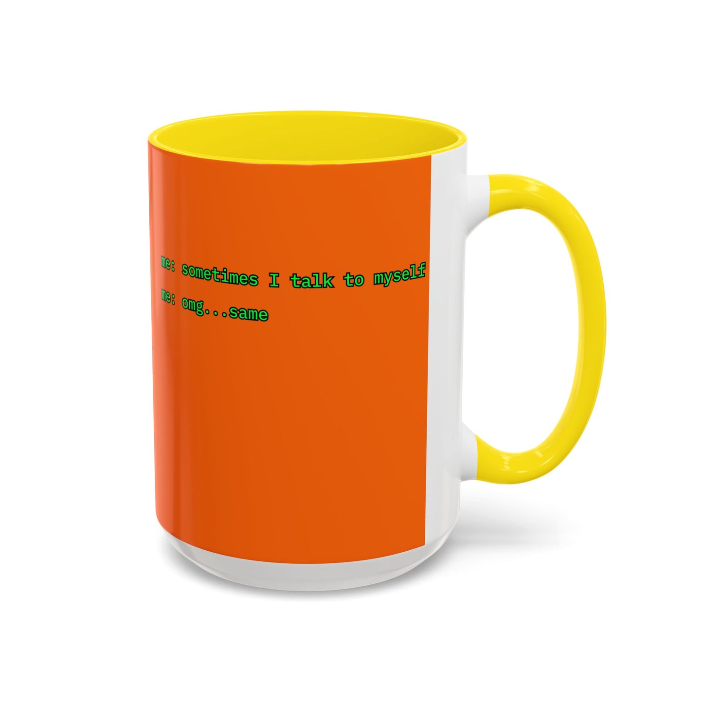 Sometimes I talk to myself - me: omg...same Orange Accent Mug by cypherpunkgear.com