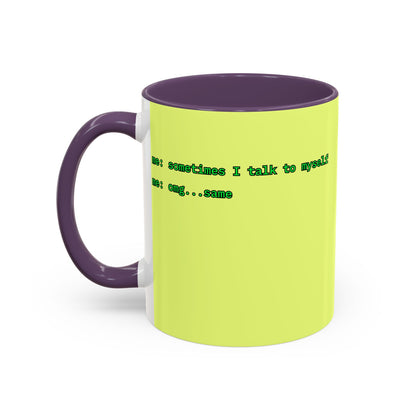 Sometimes I talk to myself - me: omg...same Yellow Accent Mug by cypherpunkgear.com